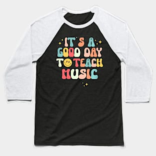 Its A Good Day To Teach Music Groovy Retro Music Teacher Baseball T-Shirt